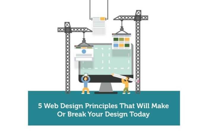 5 Web Design Principles That Will Make Or Break Your Design Today
