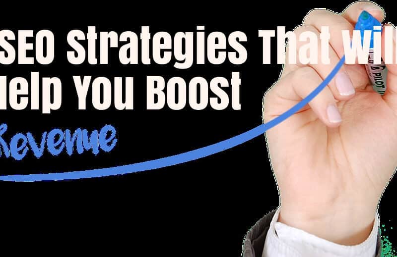 2022 SEO Strategies That Will Help You Boost Your Revenue