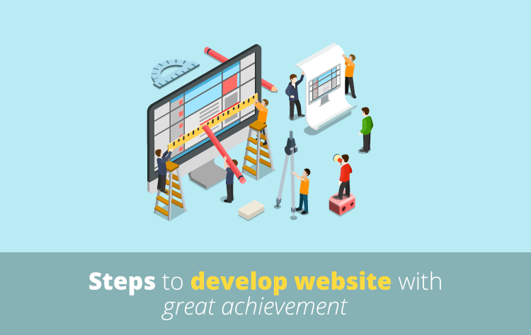 Simple steps to develop website with great achievement Simple steps to develop website with great achievement