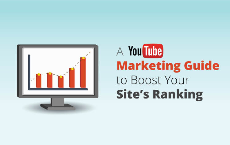 A Youtube Marketing Guide to Boost Your Site’s Ranking