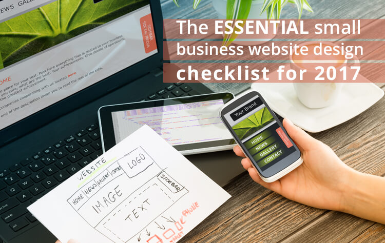 The essential small business website design checklist for 2017