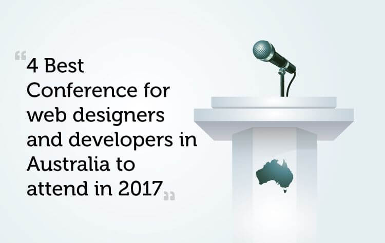 4 Best Conference for web designers and developers in Australia to attend in 2017