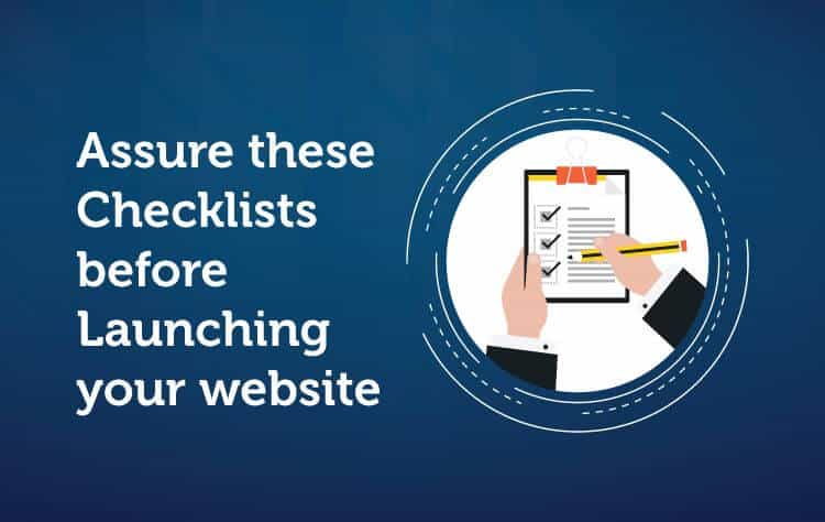 Assure these Checklists before Launching your website – Pre-Launch Checklist of a website