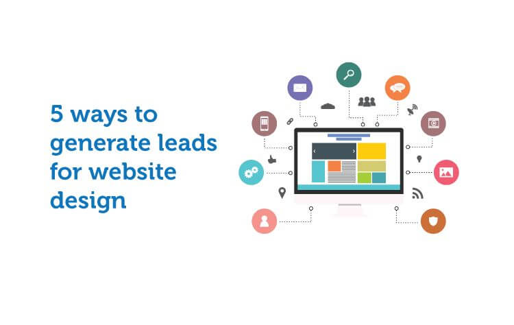 5 ways to generate leads for website design 5 ways to generate leads for website design