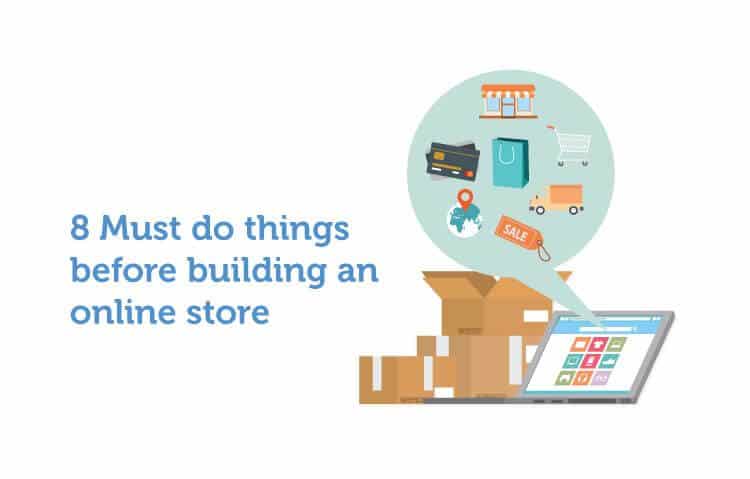 8 Must do things before building an online store 8 Must do things before building an online store