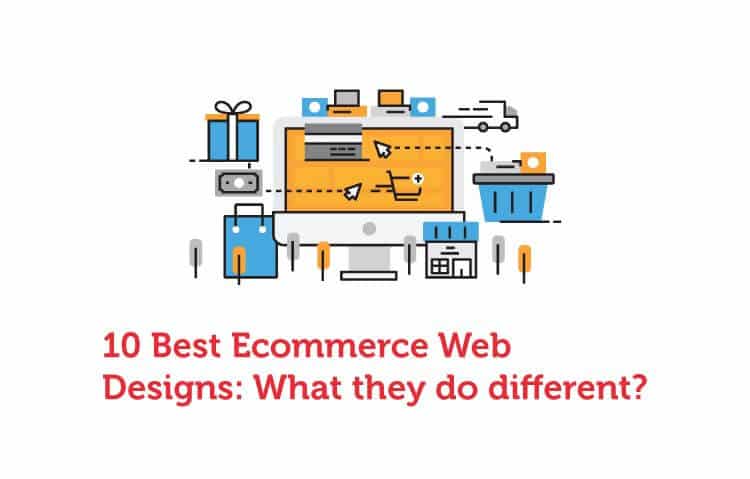 10 Best Ecommerce Web Designs: What they do differently? 10 Best Ecommerce Web Designs: What they do differently?