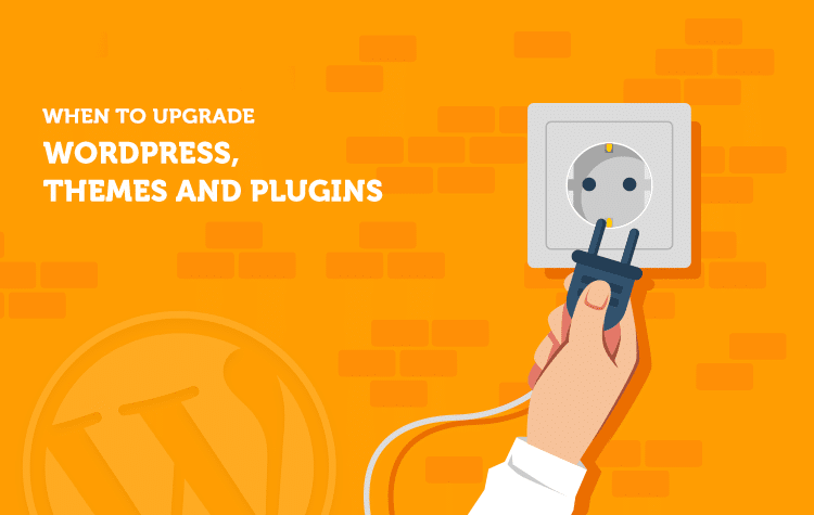 How Often Should I Need To Upgrade WordPress Themes And Plugins?