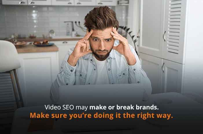 Video SEO may make or break brands. Make sure you’re doing it the right way.