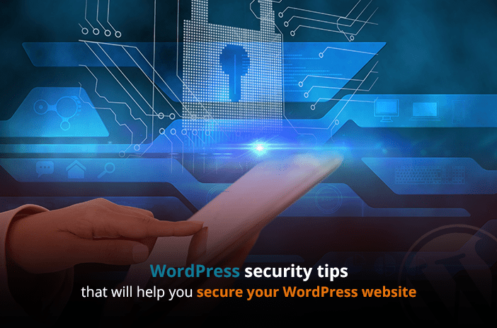 WordPress security tips that will help you secure your WordPress website