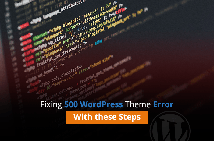 Fixing 500 WordPress Theme Error With these Steps