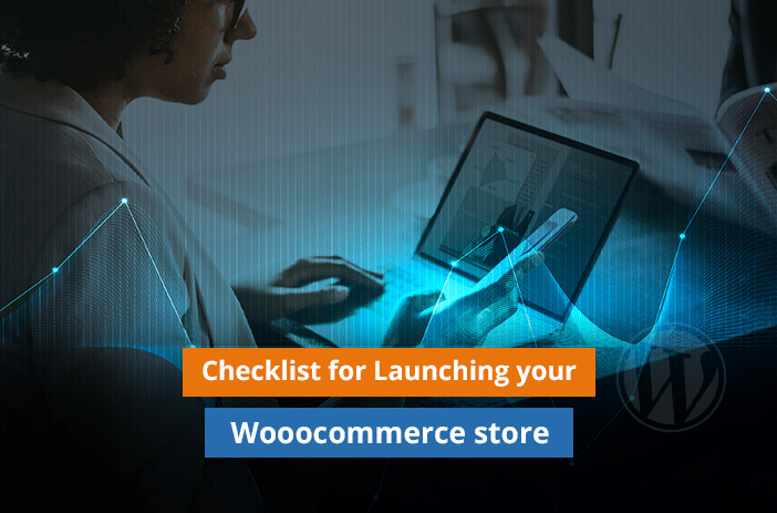 Ultimate Checklist You Need to Launch WooCommerce Store