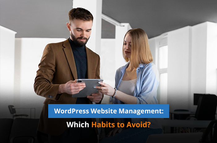 WordPress Website Maintenance: Which Habits to Avoid?