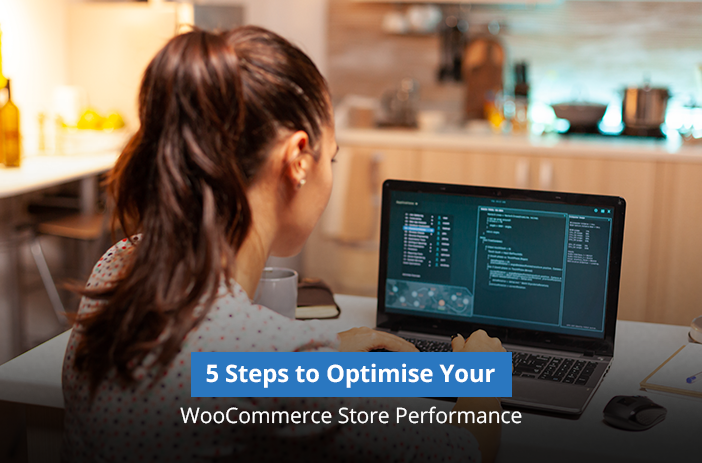 5 Steps to Optimise Your WooCommerce Store Performance