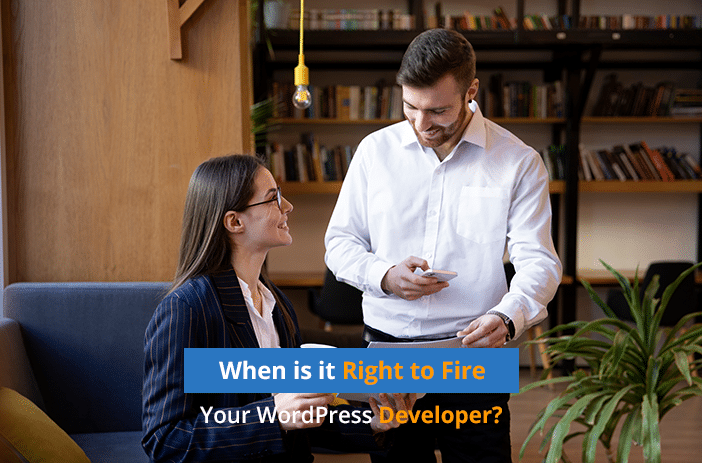 When is it Right to Fire Your WordPress Developer