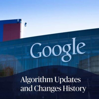 Google Algorithm Updates and Changes History